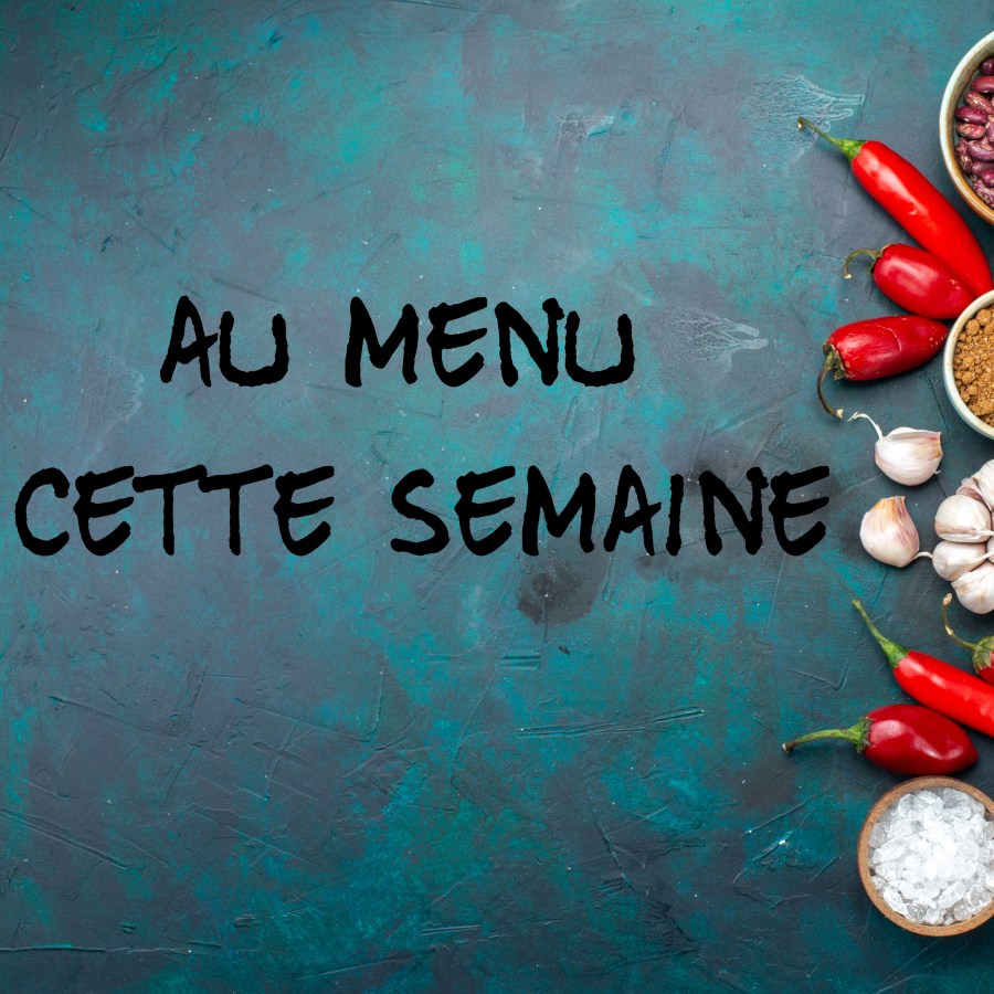 Au menu cette semaine – du 24/05/21 au&nbsp;30/05/21